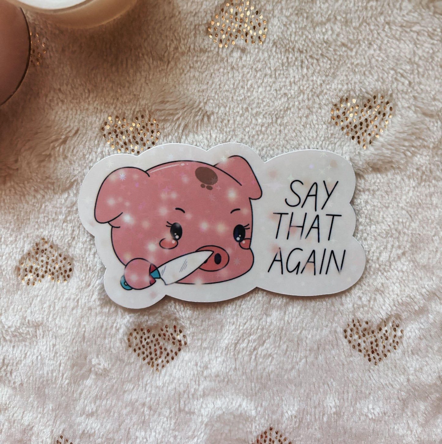 Say that again pig sticker