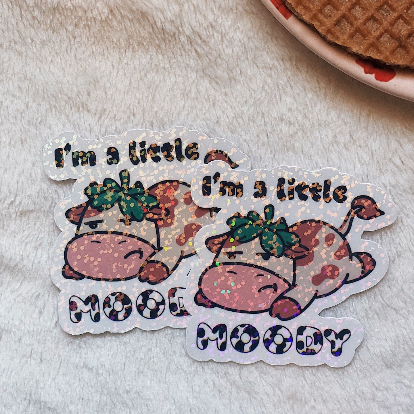 I’m a little moody cow