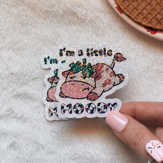 I’m a little moody cow